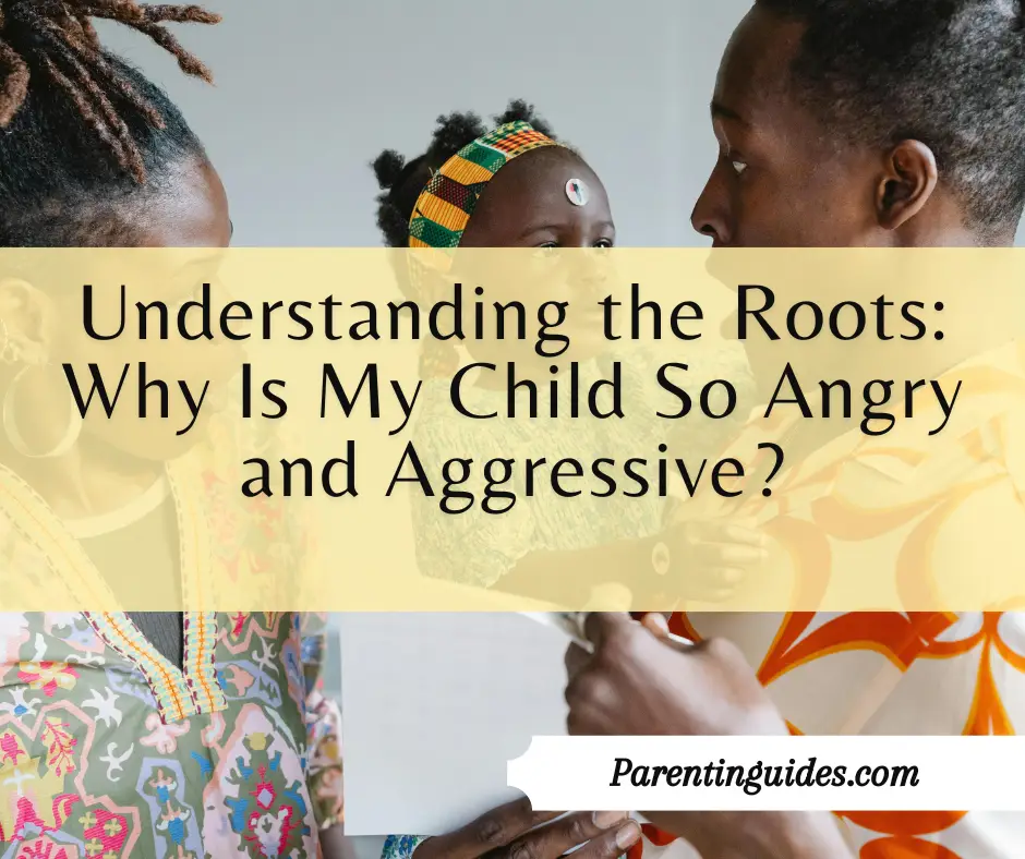 Read more about the article Understanding the Roots: Why Is My Child So Angry and Aggressive?