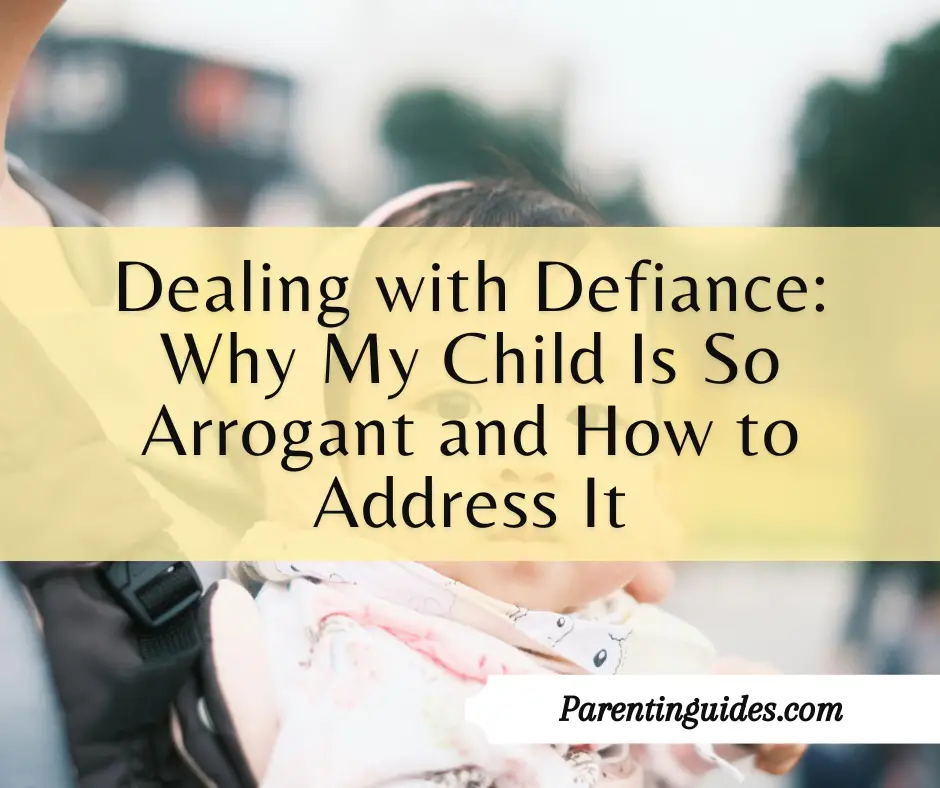 Read more about the article Dealing with Defiance: Why My Child Is So Arrogant and How to Address It