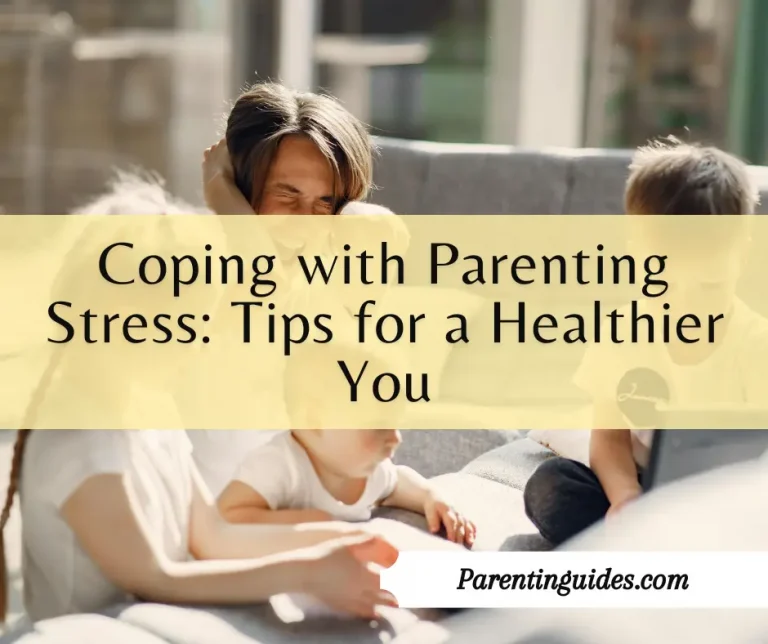 Read more about the article Coping with Parenting Stress: Tips for a Healthier You