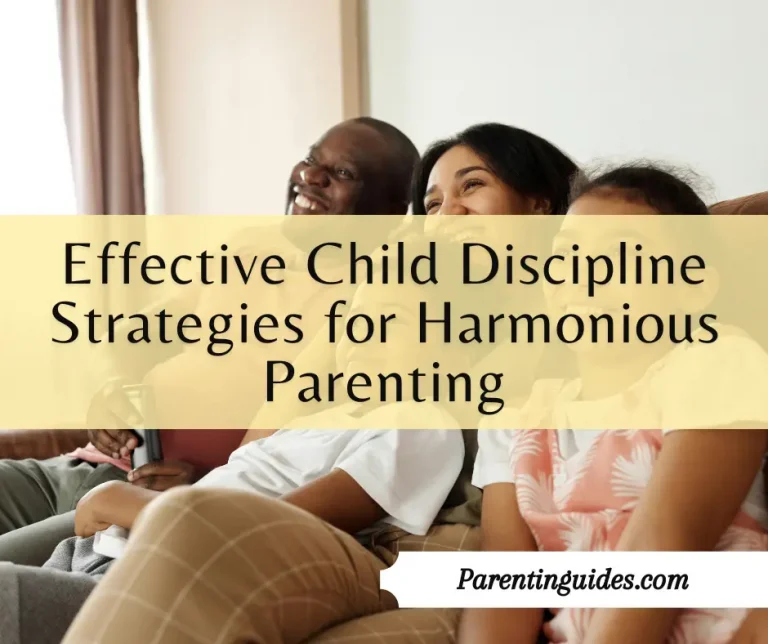 Read more about the article Effective Child Discipline Strategies for Harmonious Parenting