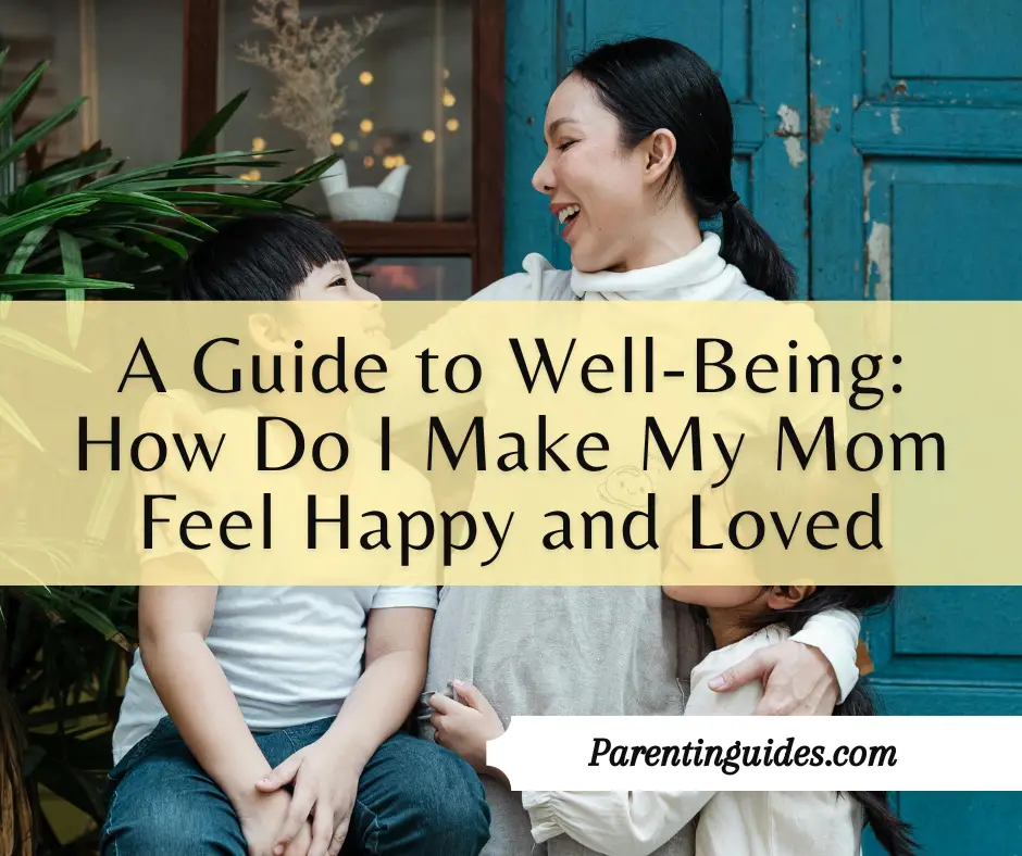 Read more about the article A Guide to Well-Being: How Do I Make My Mom Feel Happy and Loved