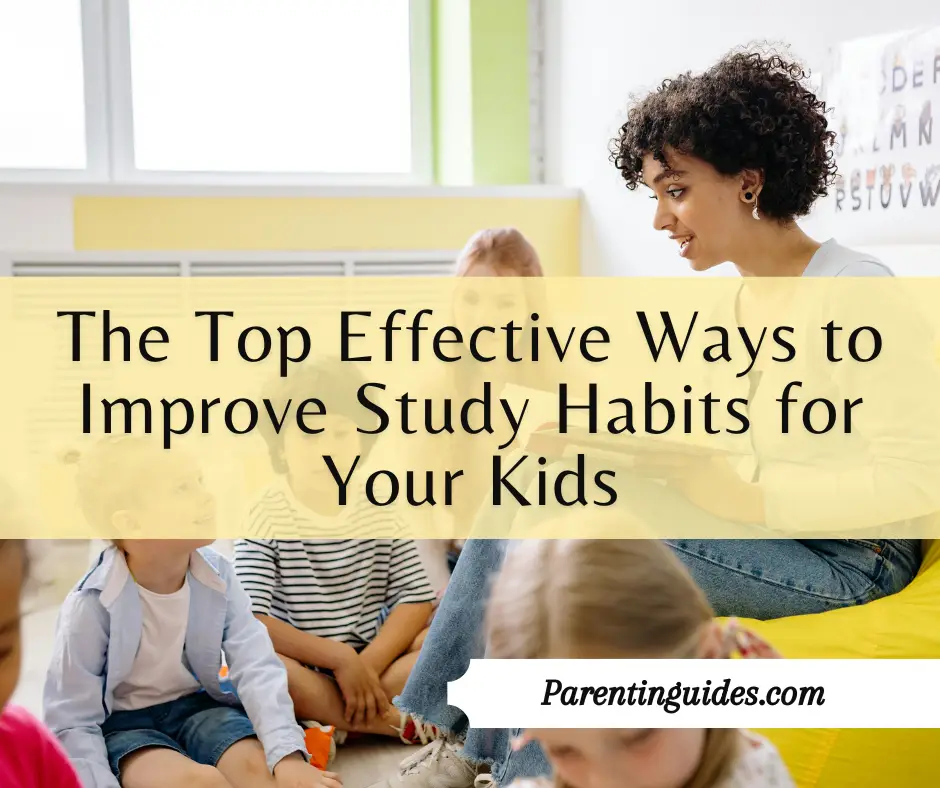 Read more about the article The Top Effective Ways to Improve Study Habits for Your Kids